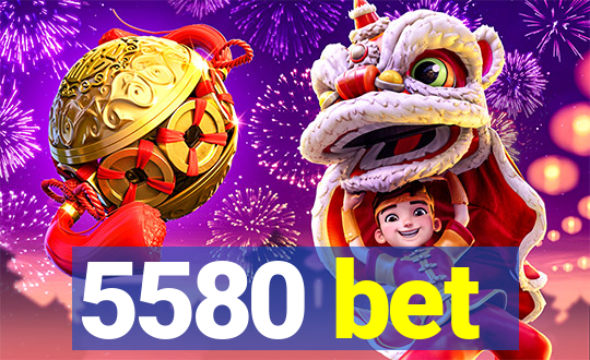 5580 bet